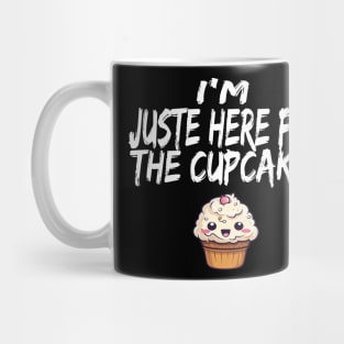 im just here for the cup cakes Mug